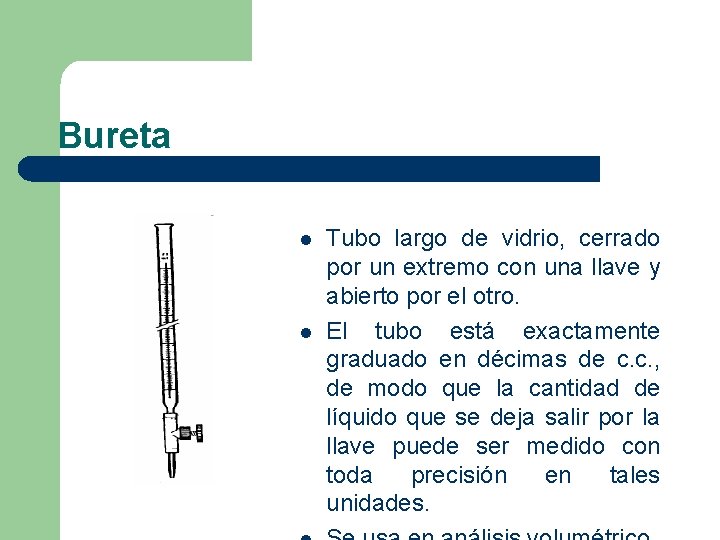 Bureta l l Tubo largo de vidrio, cerrado por un extremo con una llave