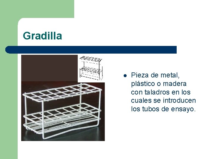 Gradilla l Pieza de metal, plástico o madera con taladros en los cuales se