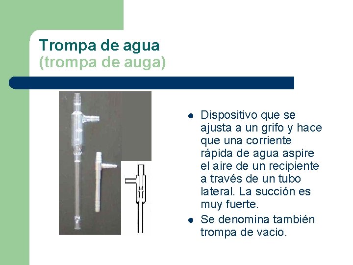 Trompa de agua (trompa de auga) l l Dispositivo que se ajusta a un