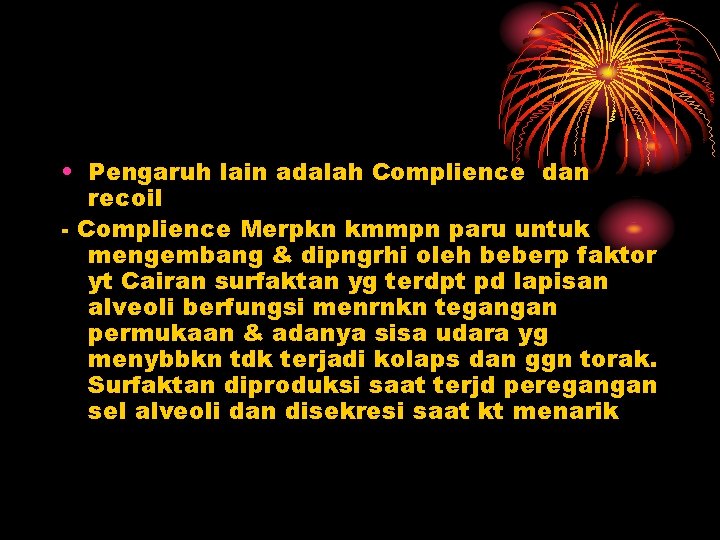  • Pengaruh lain adalah Complience dan recoil - Complience Merpkn kmmpn paru untuk