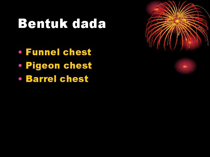 Bentuk dada • Funnel chest • Pigeon chest • Barrel chest 