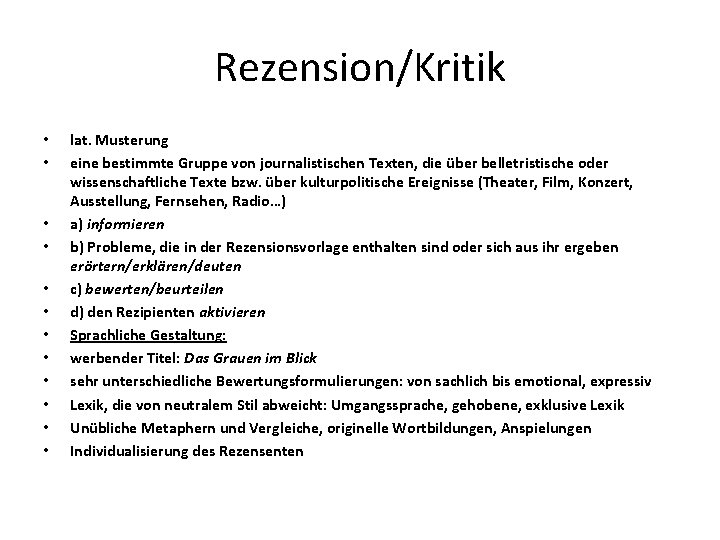 Rezension/Kritik • • • lat. Musterung eine bestimmte Gruppe von journalistischen Texten, die über