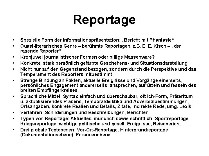 Reportage • • • Spezielle Form der Informationspräsentation: „Bericht mit Phantasie“ Quasi-literarisches Genre –