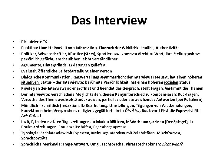 Das Interview • • • Bizentrierte TS Funktion: Unmittelbarkeit von Information, Eindruck der Wirklichkeitsnähe,