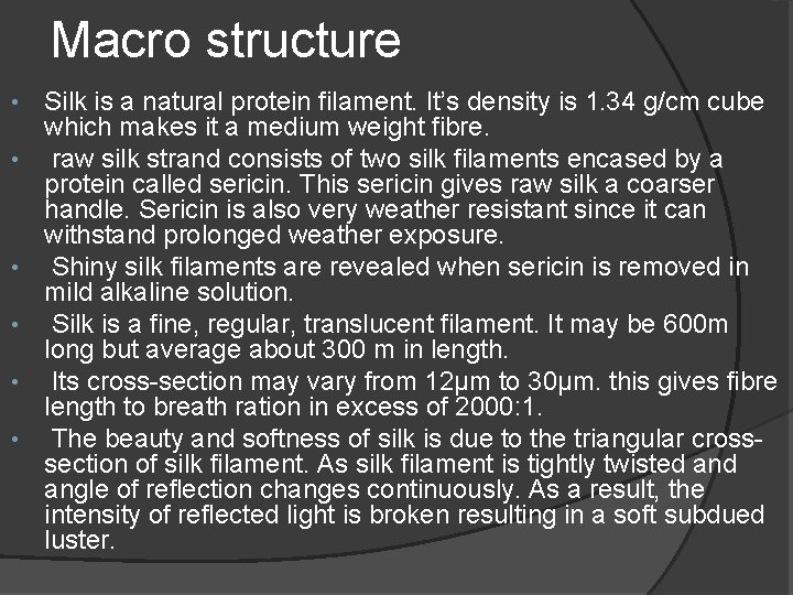 Macro structure • • • Silk is a natural protein filament. It’s density is