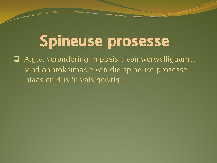 Spineuse prosesse q A. g. v. verandering in posisie van werwelliggame, vind approksimasie van Spineuse prosesse q A. g. v. verandering in posisie van werwelliggame, vind approksimasie van