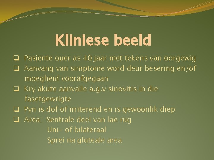 Kliniese beeld q Pasiënte ouer as 40 jaar met tekens van oorgewig q Aanvang Kliniese beeld q Pasiënte ouer as 40 jaar met tekens van oorgewig q Aanvang