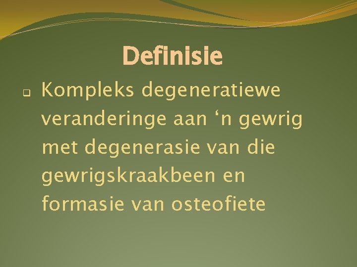 Definisie q Kompleks degeneratiewe veranderinge aan ‘n gewrig met degenerasie van die gewrigskraakbeen en Definisie q Kompleks degeneratiewe veranderinge aan ‘n gewrig met degenerasie van die gewrigskraakbeen en
