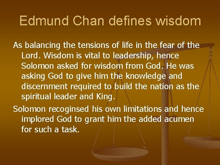 Edmund Chan defines wisdom As balancing the tensions of life in the fear of