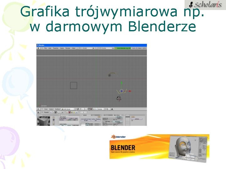 Grafika trójwymiarowa np. w darmowym Blenderze 