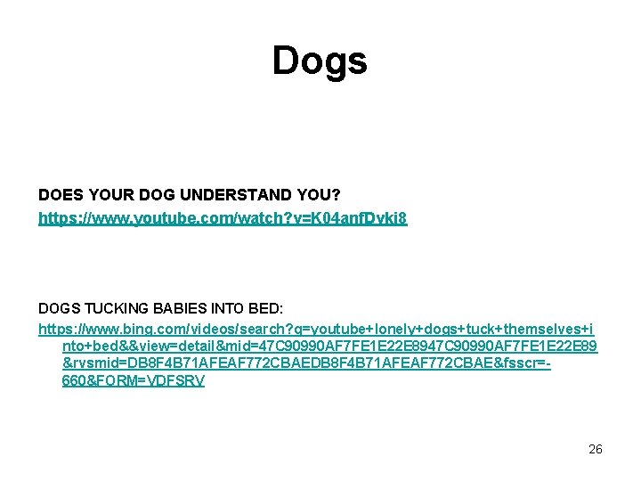 Dogs DOES YOUR DOG UNDERSTAND YOU? https: //www. youtube. com/watch? v=K 04 anf. Dvki