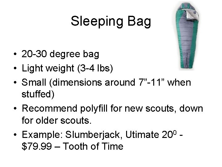 Sleeping Bag • 20 -30 degree bag • Light weight (3 -4 lbs) •