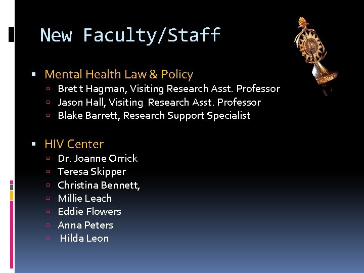 New Faculty/Staff Mental Health Law & Policy Bret t Hagman, Visiting Research Asst. Professor