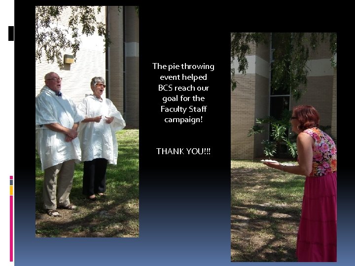 The pie throwing event helped BCS reach our goal for the Faculty Staff campaign!