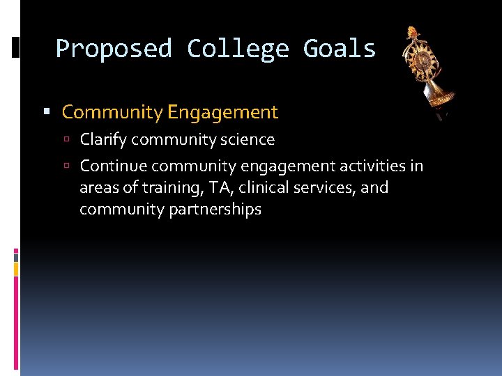 Proposed College Goals Community Engagement Clarify community science Continue community engagement activities in areas