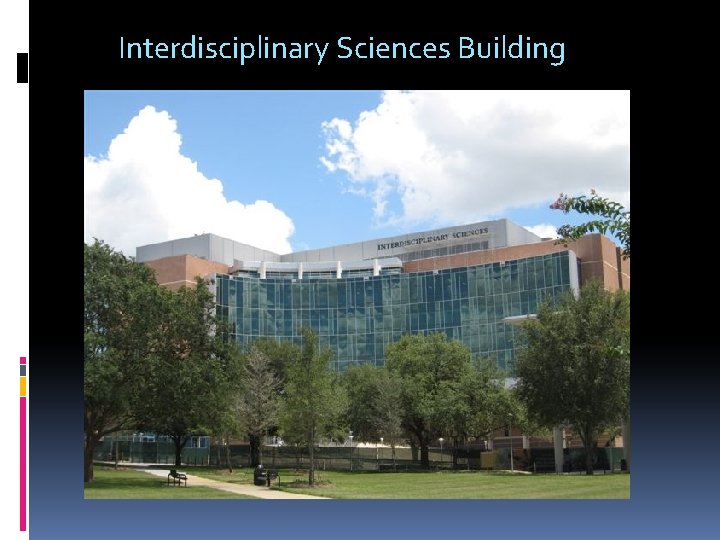 Interdisciplinary Sciences Building 