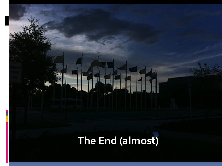 The End (almost) 