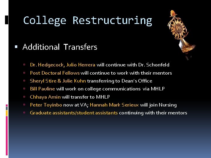 College Restructuring Additional Transfers Dr. Hedgecock, Julio Herrera will continue with Dr. Schonfeld Post