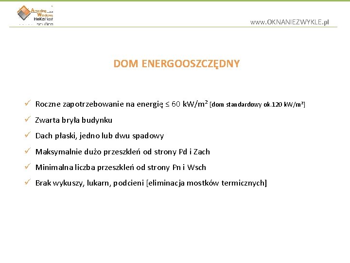 www. OKNANIEZWYKLE. pl DOM ENERGOOSZCZĘDNY ü Roczne zapotrzebowanie na energię ≤ 60 k. W/m²
