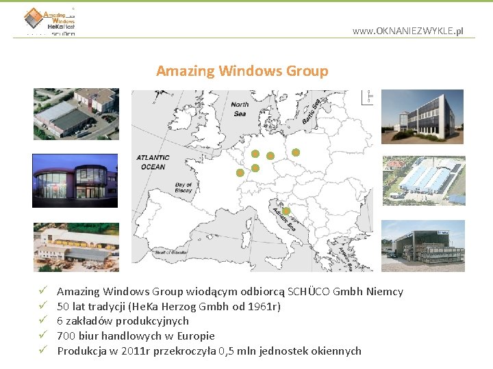 www. OKNANIEZWYKLE. pl Amazing Windows Group ü ü ü Amazing Windows Group wiodącym odbiorcą