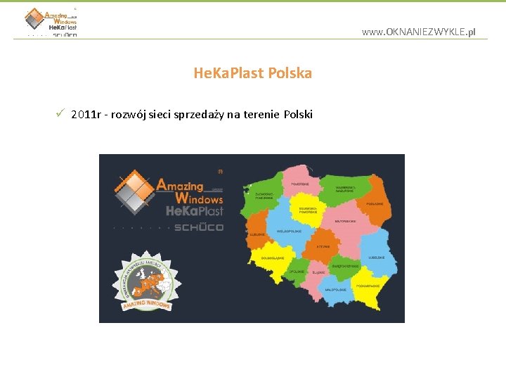 www. OKNANIEZWYKLE. pl He. Ka. Plast Polska ü 2011 r - rozwój sieci sprzedaży