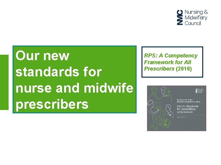 Our new standards for nurse and midwife prescribers RPS: A Competency Framework for All