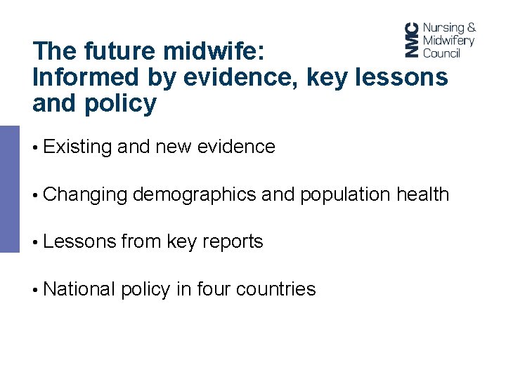 The future midwife: Informed by evidence, key lessons and policy • Existing and new