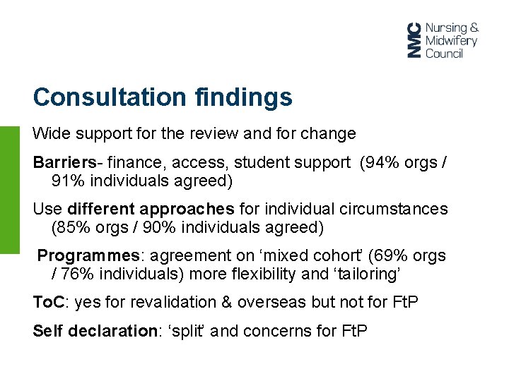 Consultation findings Wide support for the review and for change Barriers- finance, access, student