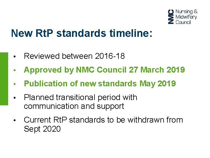 New Rt. P standards timeline: • Reviewed between 2016 -18 • Approved by NMC