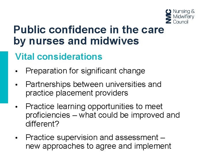 Public confidence in the care by nurses and midwives Vital considerations • Preparation for