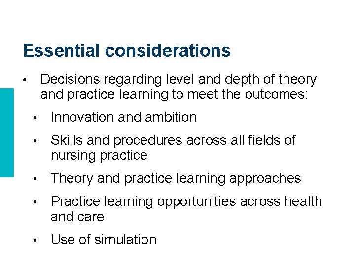 Essential considerations Decisions regarding level and depth of theory and practice learning to meet