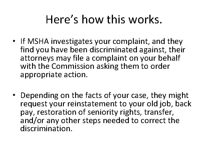 Here’s how this works. • If MSHA investigates your complaint, and they find you