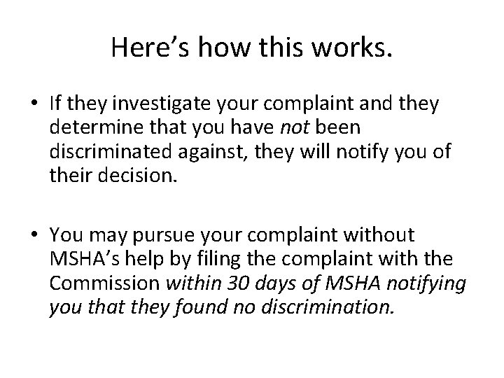 Here’s how this works. • If they investigate your complaint and they determine that