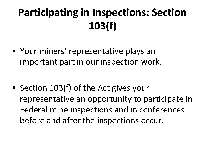 Participating in Inspections: Section 103(f) • Your miners’ representative plays an important part in