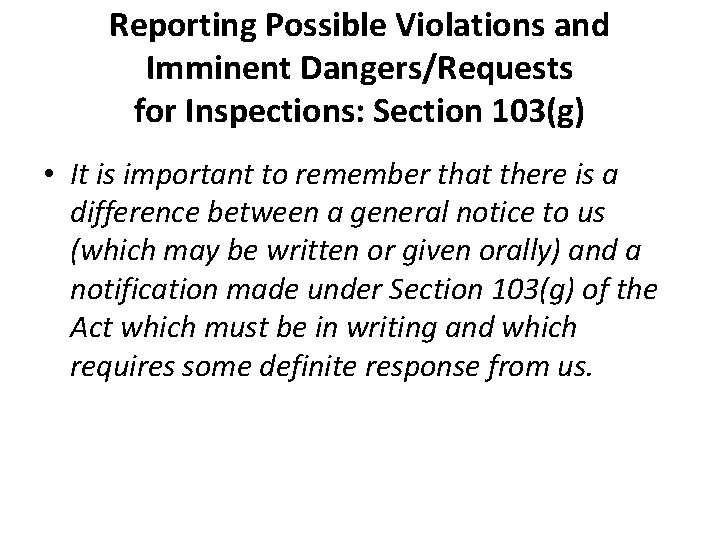 Reporting Possible Violations and Imminent Dangers/Requests for Inspections: Section 103(g) • It is important