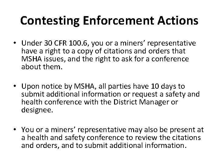 Contesting Enforcement Actions • Under 30 CFR 100. 6, you or a miners’ representative