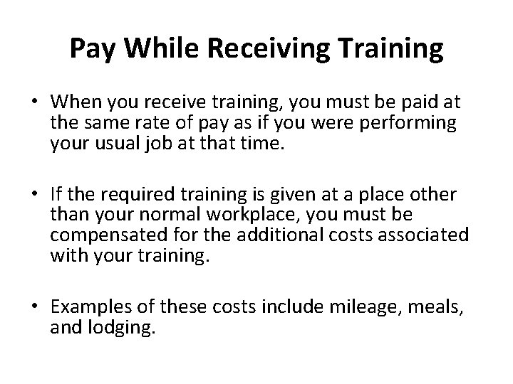 Pay While Receiving Training • When you receive training, you must be paid at