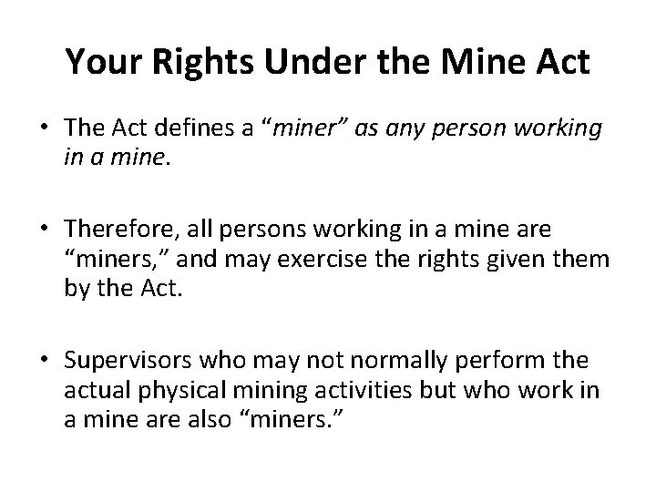 Your Rights Under the Mine Act • The Act defines a “miner” as any