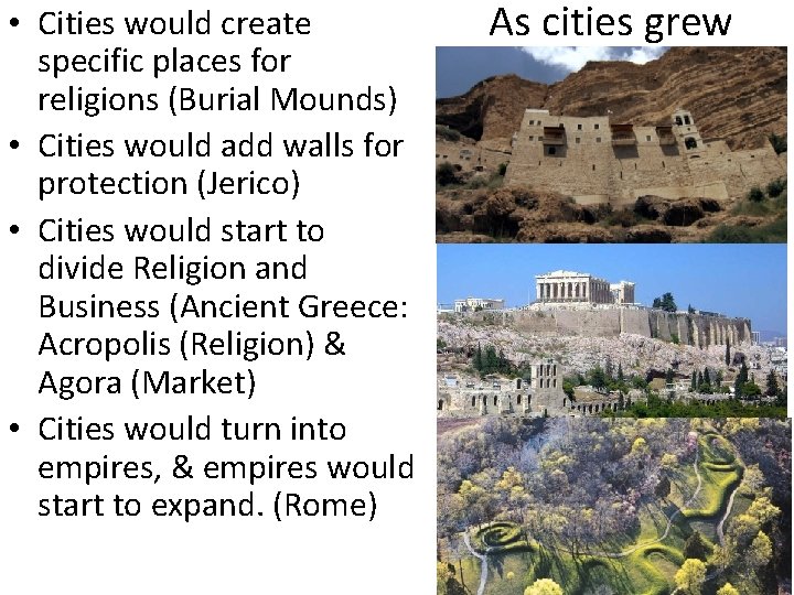  • Cities would create specific places for religions (Burial Mounds) • Cities would