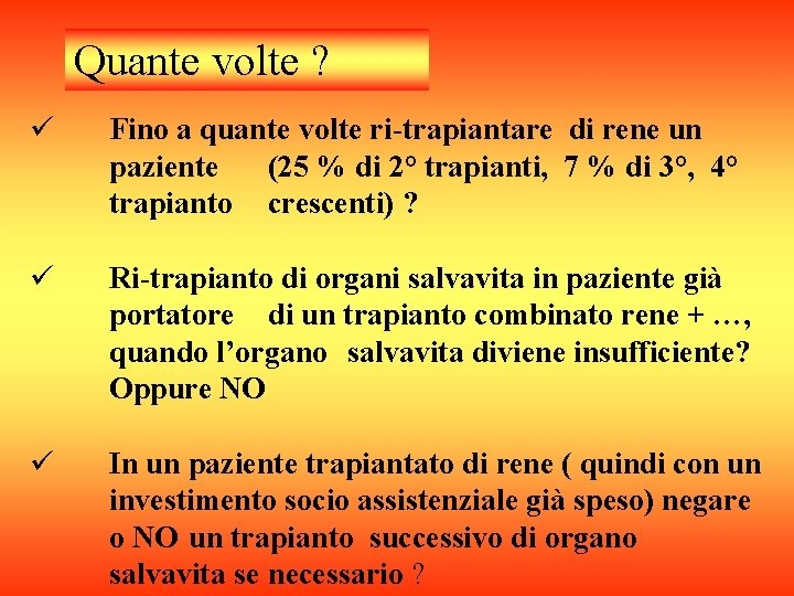 Quante volte ? ü Fino a quante volte ri-trapiantare di rene un paziente (25