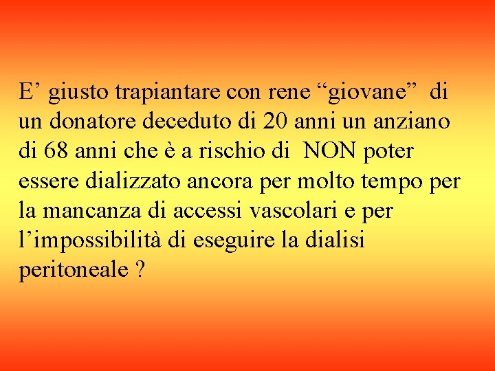 E’ giusto trapiantare con rene “giovane” di un donatore deceduto di 20 anni un