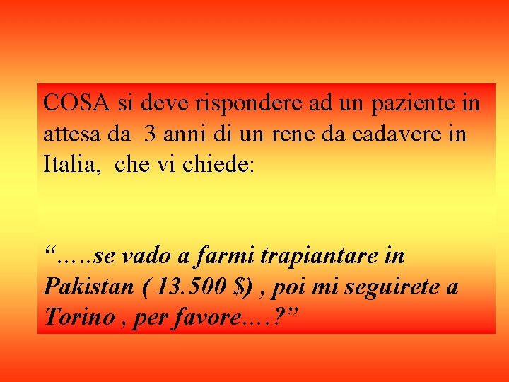 COSA si deve rispondere ad un paziente in attesa da 3 anni di un