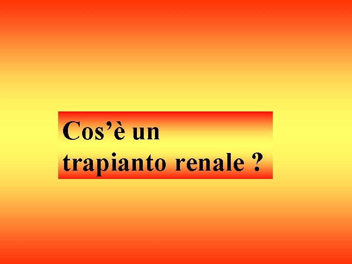 Cos’è un trapianto renale ? 