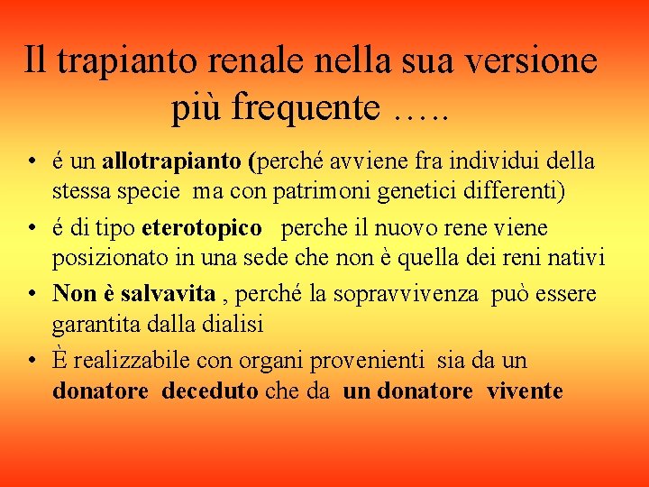 Il trapianto renale nella sua versione più frequente …. . • é un allotrapianto