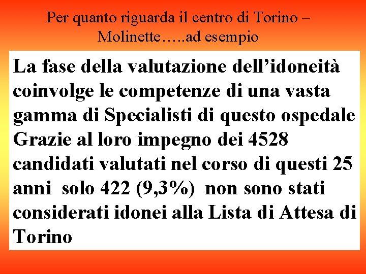 Per quanto riguarda il centro di Torino – Molinette…. . ad esempio per offrire