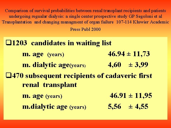 Comparison of survival probabilities between renal transplant recipients and patients undergoing regualar dialysis: a