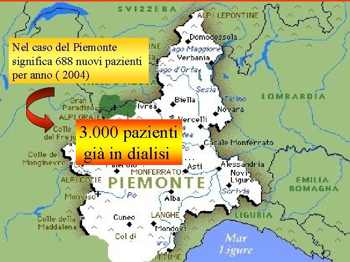 Nel caso del Piemonte significa 688 nuovi pazienti per anno ( 2004) 3. 000