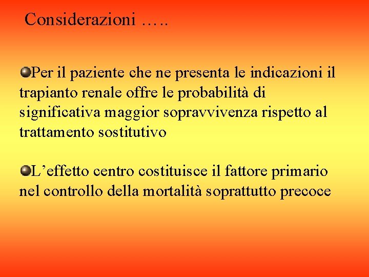 Considerazioni …. . Per il paziente che ne presenta le indicazioni il trapianto renale