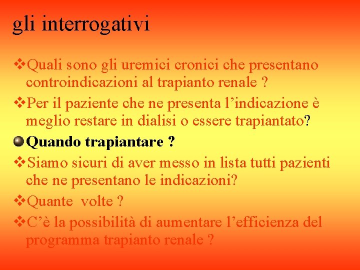 gli interrogativi v. Quali sono gli uremici cronici che presentano controindicazioni al trapianto renale