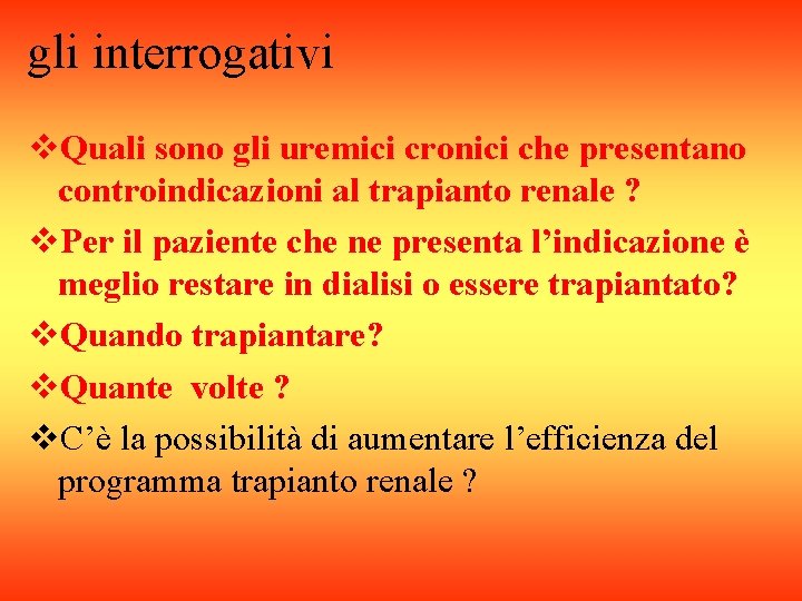 gli interrogativi v. Quali sono gli uremici cronici che presentano controindicazioni al trapianto renale